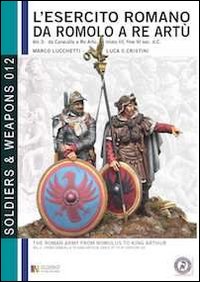 L'esercito romano da Romolo a re Artù. Ediz. italiana e inglese. Vol. 3: Da Caracalla a re Artù, inizio III, fine VI sec. d.C.