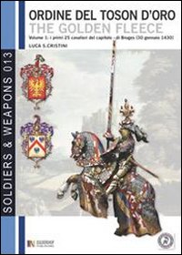 Il grande armoriale del Toson d'Oro. Vol. 1: I primi 25 cavalieri della fondazione di Bruges (30 genaio 1430)