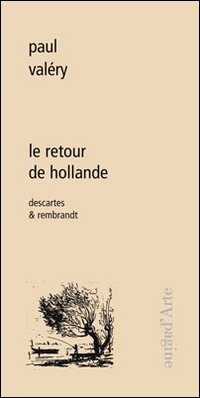 Le retour de Hollande. Descartes & Rembrandt. Ediz. illustrata