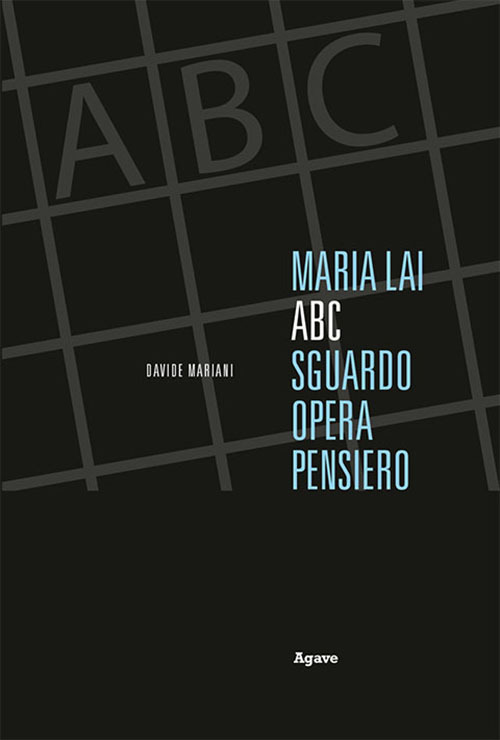 Maria Lai. ABC: sguardo, opera, pensiero. Ediz. italiana e inglese