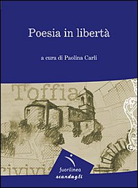 Poesia in libertà. 7° edizione della mostra itinerante di poesia. Toffia