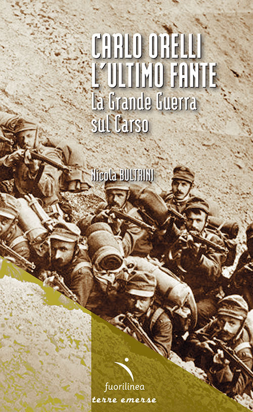 Carlo Orelli, l'ultimo fante. La Grande Guerra sul Carso