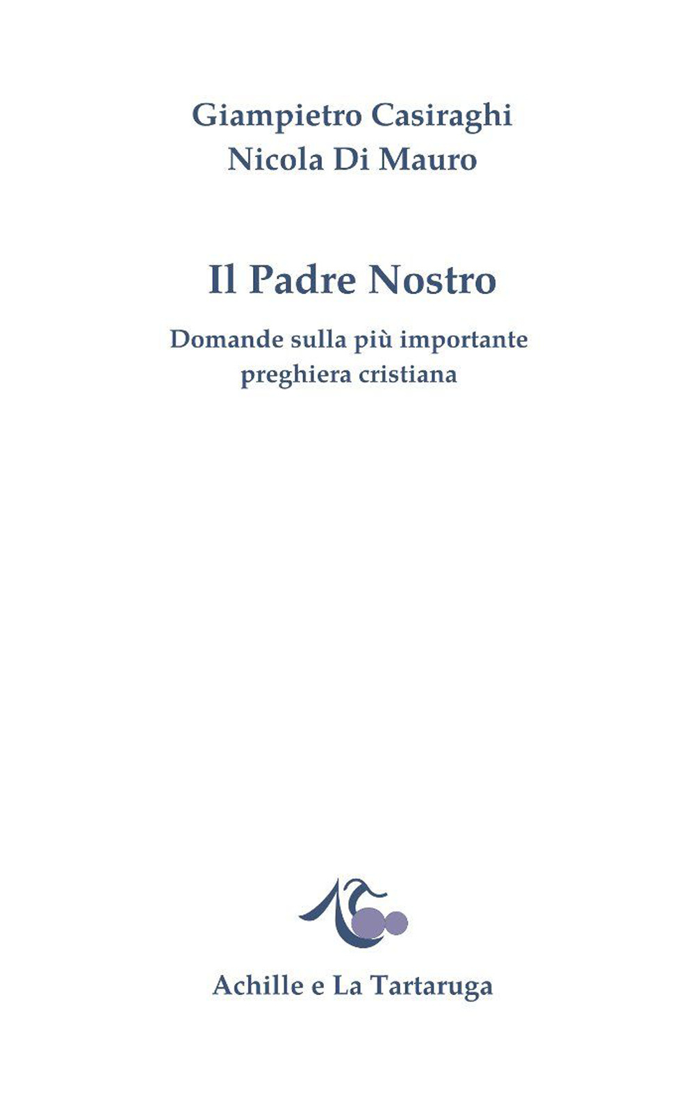 Il padre nostro. Domande sulla più importante preghiera cristiana