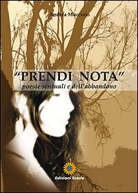 Prendi nota. Poesie sensuali e dell'abbandono