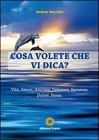 Cosa volete che vi dica?