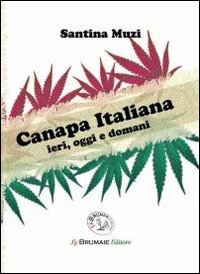 Canapa italiana. Ieri, oggi e domani