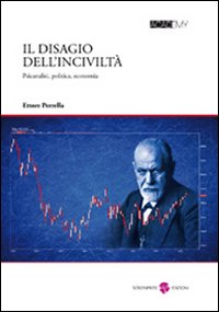 Il disagio dell'inciviltà. Psicanalisi, politica, economia