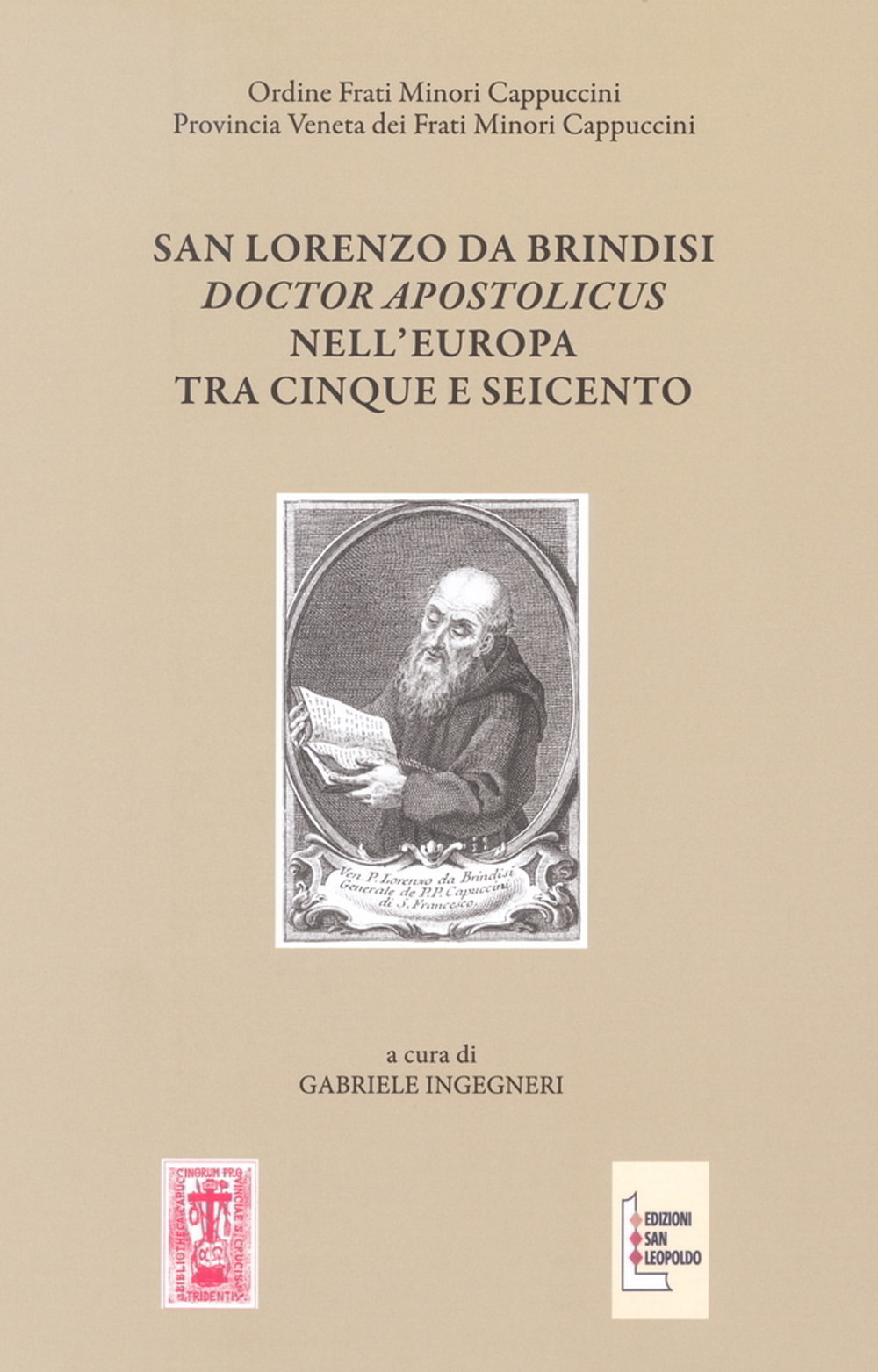 San Lorenzo da Brindisi Doctor Apostolicus nell'Europa tra Cinque e Seicento. Atti del Convegno Internazionale di Studi (Venezia, 17-19 ottobre 2019)