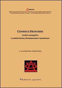 Confini e frontiere. Analisi e prospettive in ambito iberico, iberoamericano e lusoafricano