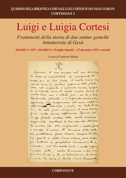 Luigi e Luigia Cortesi. Frammenti della storia di due anime gemelle innamorate di Gesù. Diario 1: 1937 e diario: 19 luglio (lunedì)-17 dicembre 1937 (venerdì)