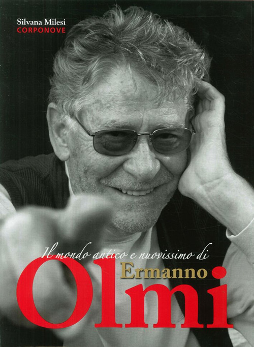 Il mondo antico e nuovissimo di Ermanno Olmi