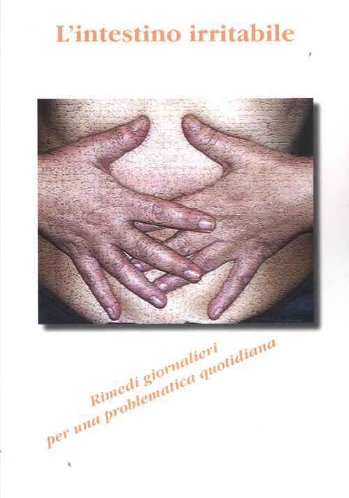 L'intestino irritabile. Rimedi giornalieri per una problematica quotidiana