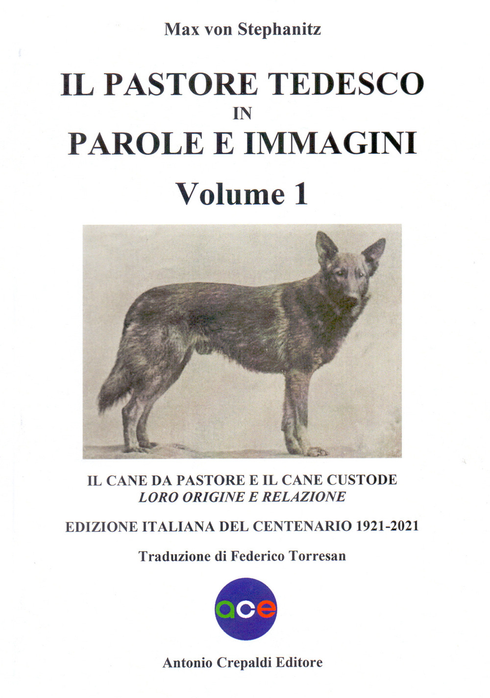 Il pastore tedesco in parole e immagini. Vol. 1: Il cane da pastore e il cane custode: loro origine e relazione