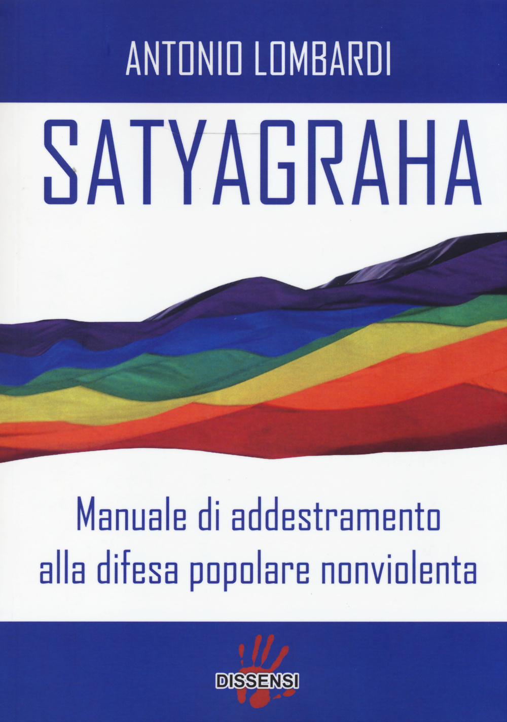 Satyagraha. Manuale di addestramento alla difesa popolare nonviolenta