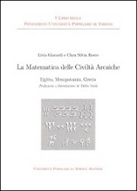 La matematica delle civiltà arcaiche. Egitto mesopotamia grecia