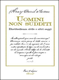 Uomini non sudditi. Disobbedienza civile e altri saggi