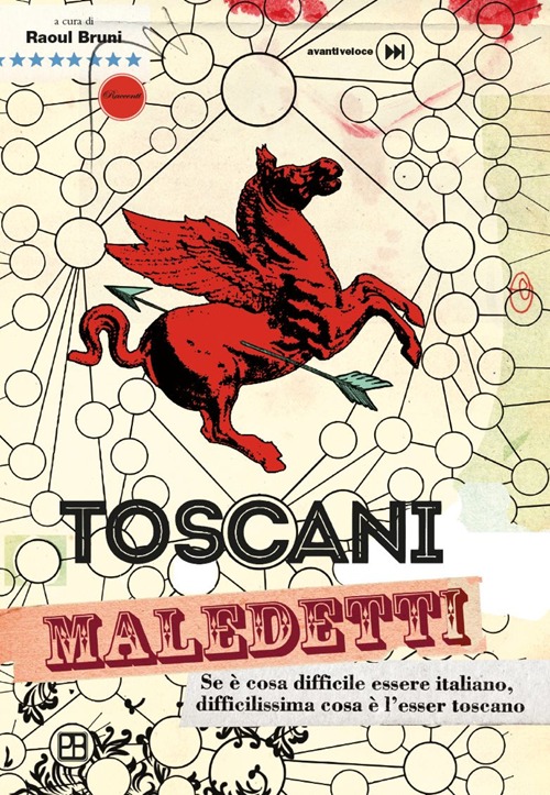 Toscani maledetti. Se è cosa difficile essere italiano, difficilissima cosa è l'esser toscano