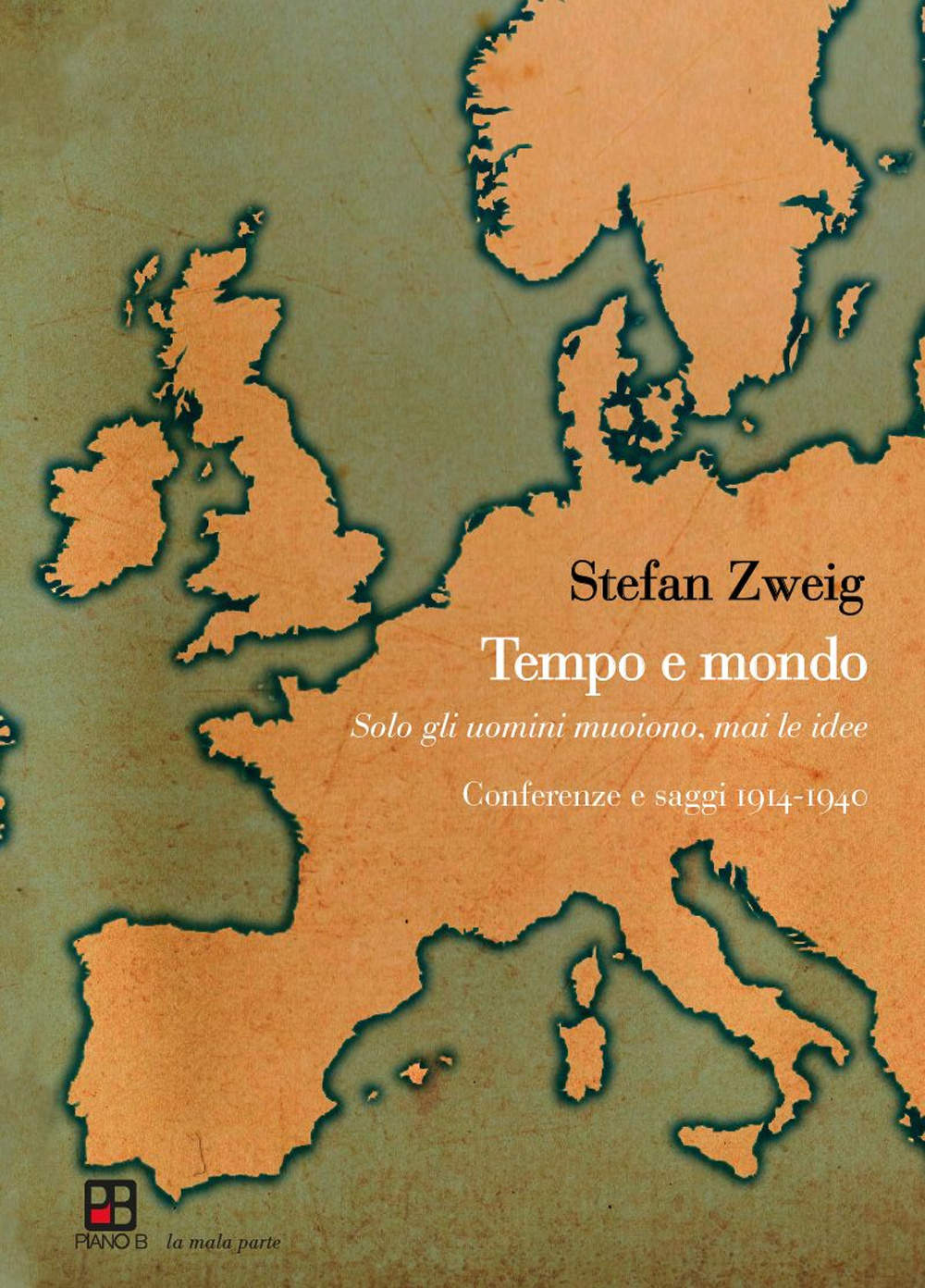 Tempo e mondo. Solo gli uomini muoiono, mai le idee. Conferenze e saggi 1914-1940