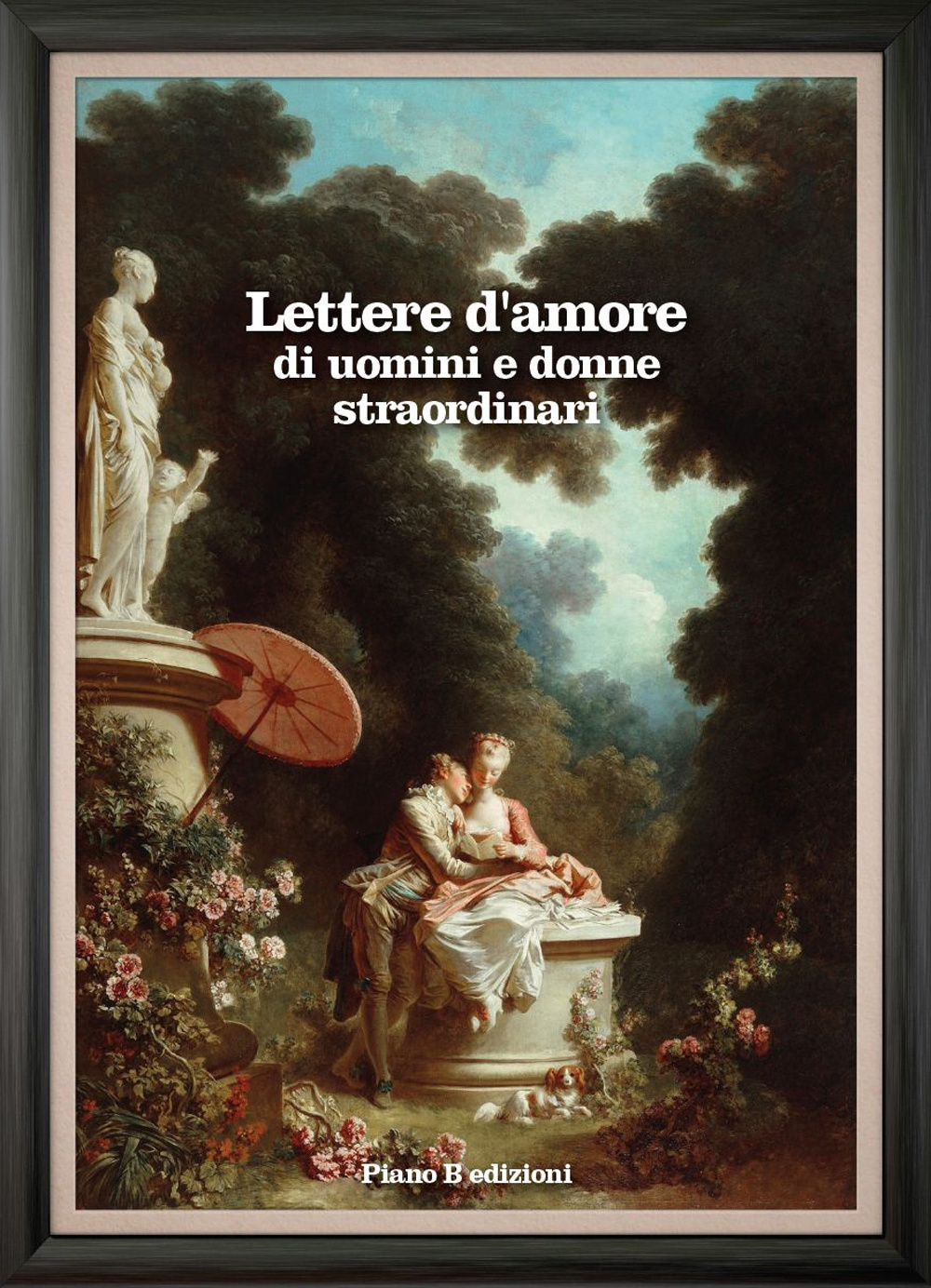 Lettere d'amore di uomini e donne straordinari