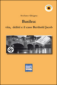 Basilea. Vita, delitti e il caso Berthold Jacob