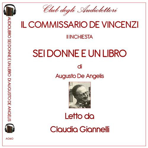 Sei donne e un libro. Le inchieste del commissario de Vincenzi letto da Claudia Giannelli. Audiolibro. CD Audio formato MP3