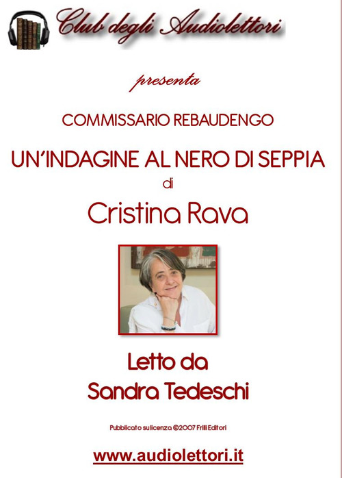Commissario Rebaudengo. Un'indagine al nero di seppia letto da Sandra Tedeschi. Audiolibro. CD Audio formato MP3
