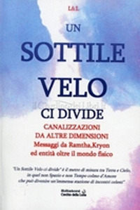 Un sottile velo ci divide. Canalizzazioni da altre dimensioni