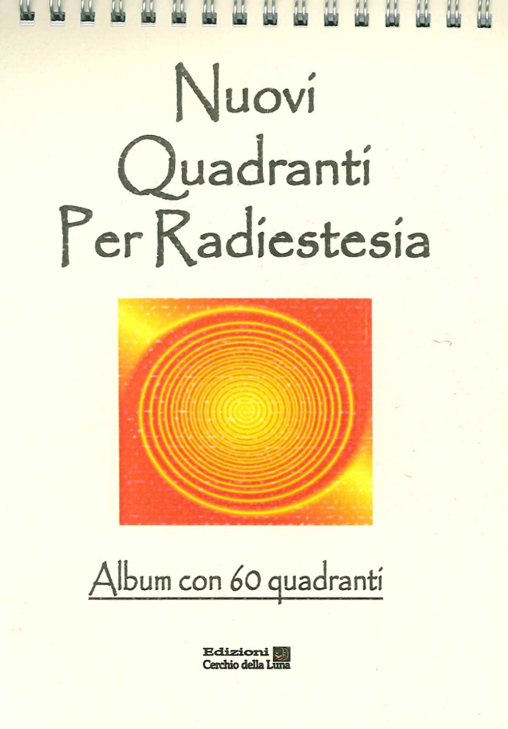 Nuovi quadranti per radiestesia. Album con 60 quadranti