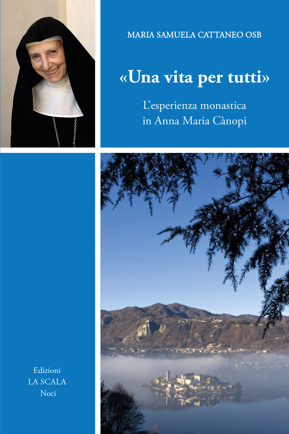 «Una vita per tutti». L'esperienza monastica in Anna Maria Cànopi. Ediz. ampliata