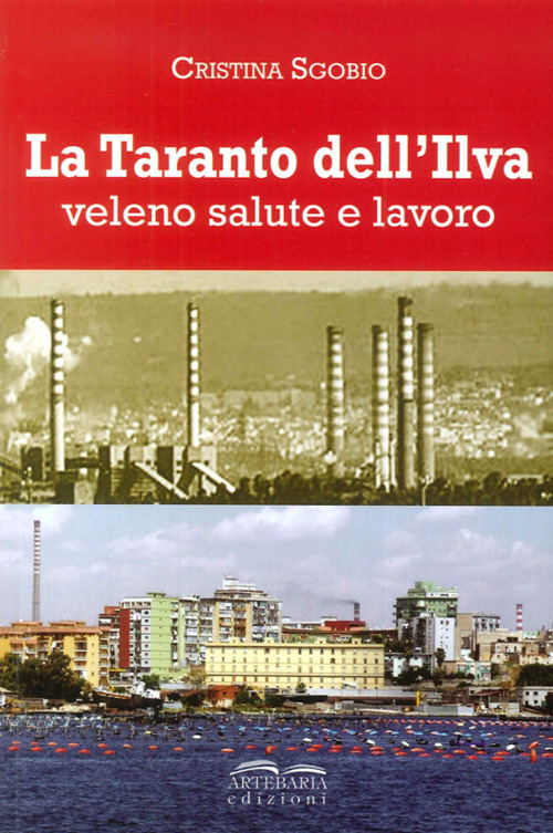 La Taranto dell'Ilva. Veleno, salute e lavoro