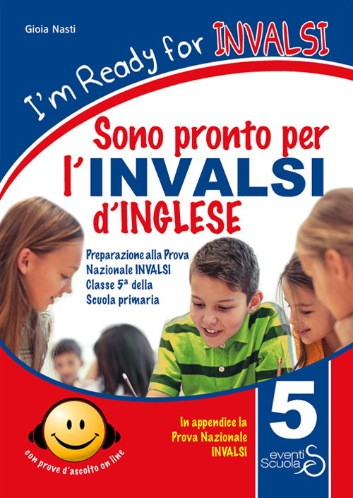 I'm ready for INVALSI. Sono pronto per l'INVALSI di inglese. Preparazione alla prova nazionale invalsi classe 5ª scuola primaria. Con espansione online