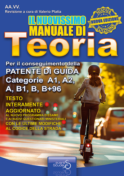 Il nuovissimo manuale di teoria della patente auto. Manuale di teoria per il conseguimento della patente di guida A1, A2, A, B1, B+96. Nuova ediz.