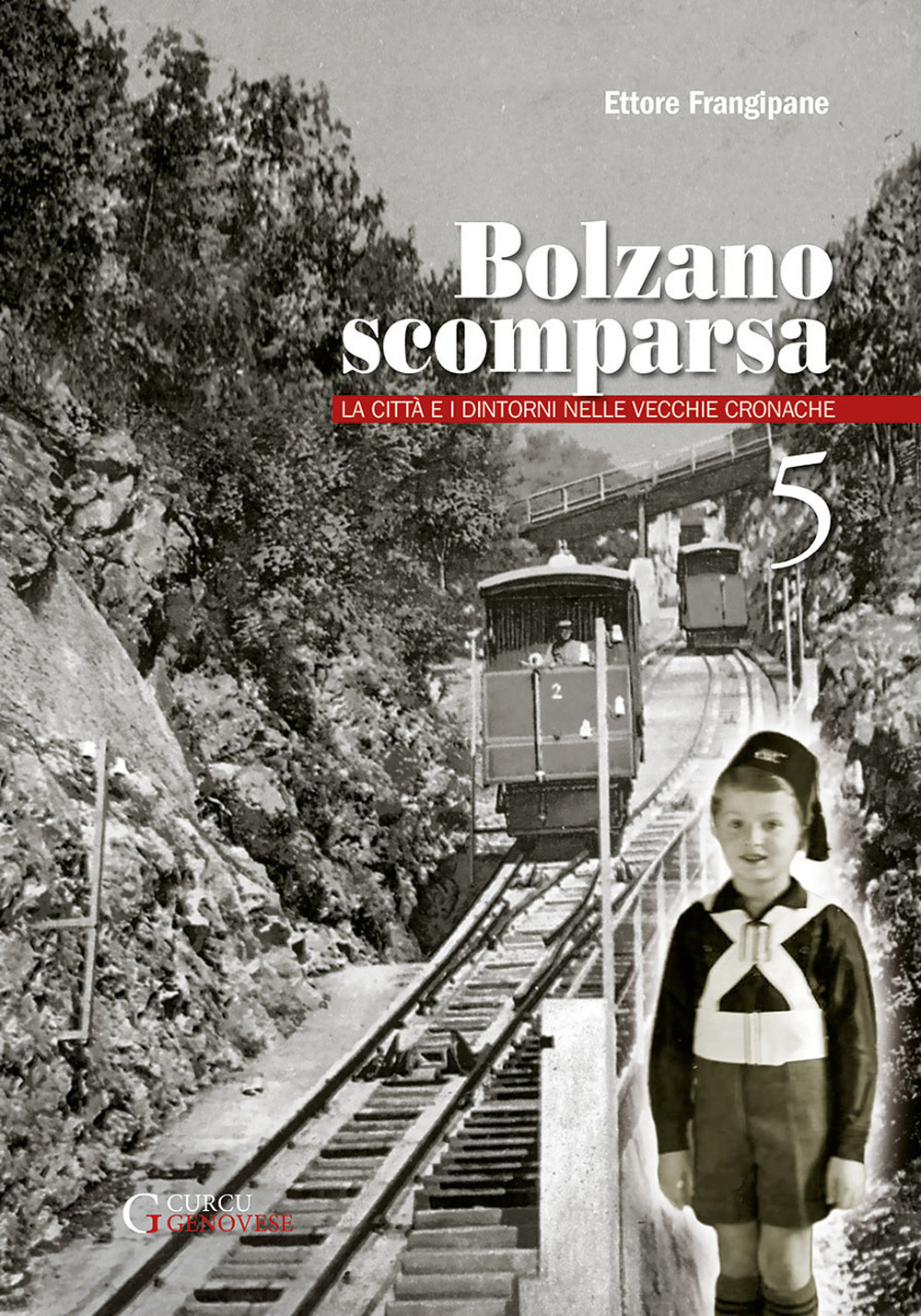 Bolzano scomparsa. La città e i dintorni nelle vecchie cronache. Vol. 5