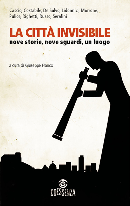 La città invisibile. Nove storie, nove sguardi, un luogo