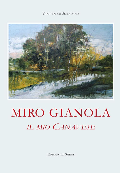Miro Gianola. Il mio canavese. Ediz. illustrata