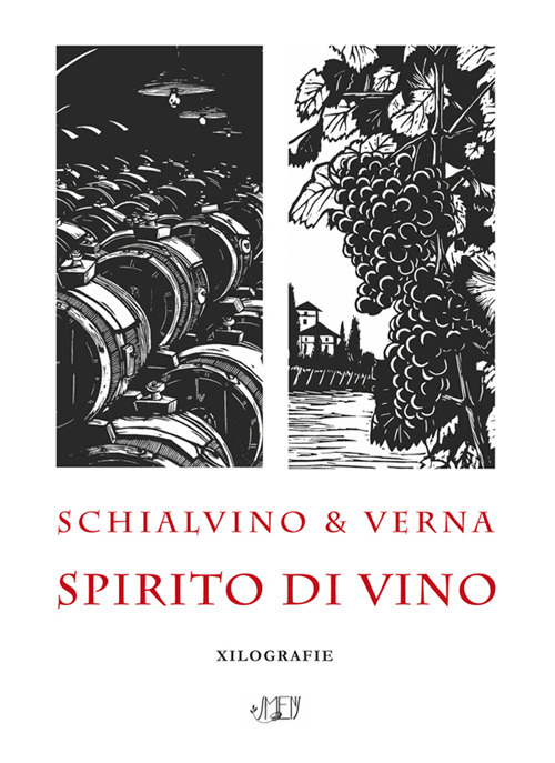 Schialvino & Verna. Spirito di vino. Xilografie. Catalogo della mostra (Milano, 3-19 ottobre 2019). Ediz. illustrata