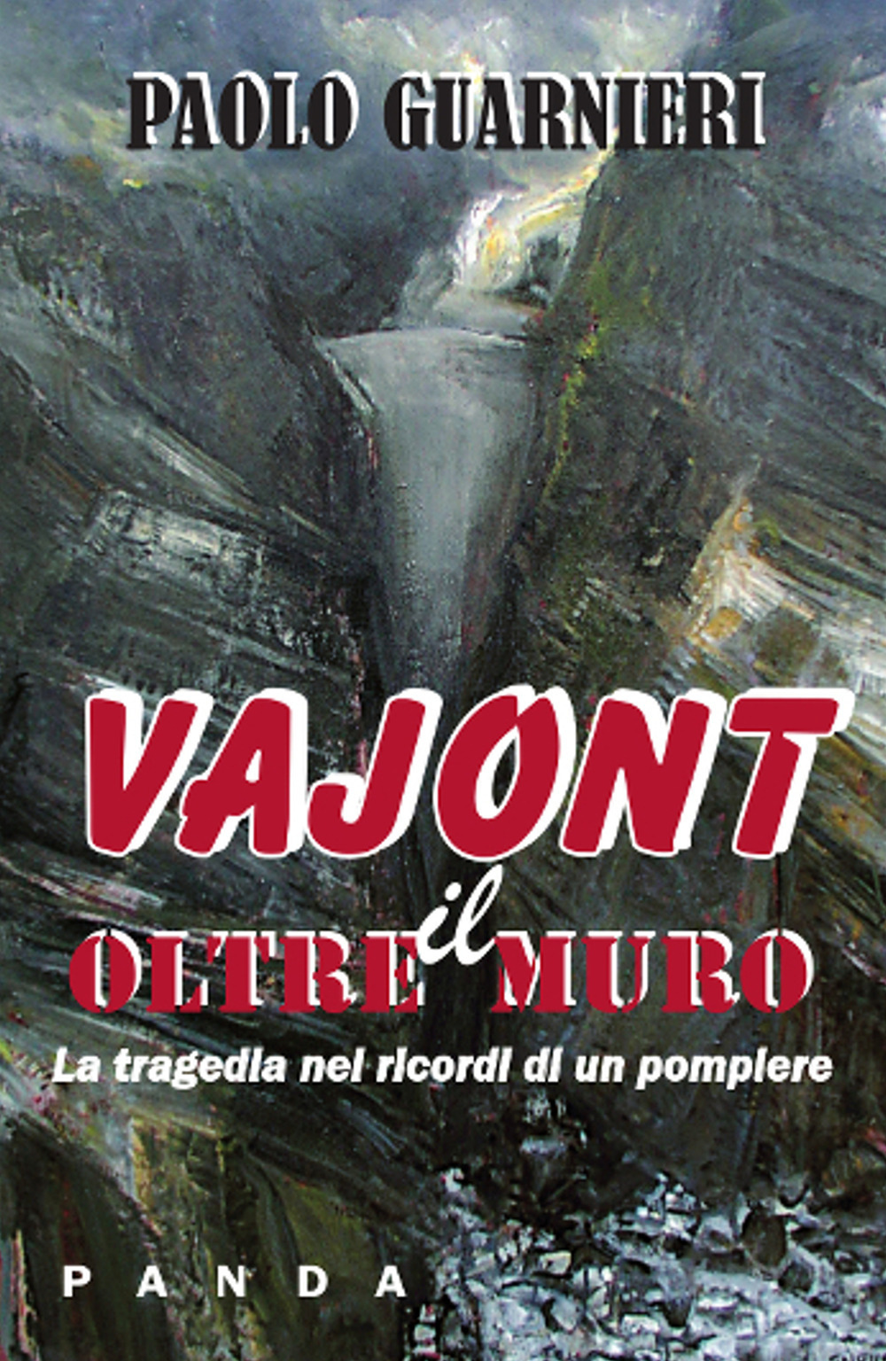 Oltre il muro. La tragedia del Vajont nei ricordi di un pompiere