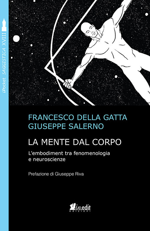 La mente dal corpo. L'embodiment tra fenomenologia e neuroscienze. Nuova ediz.