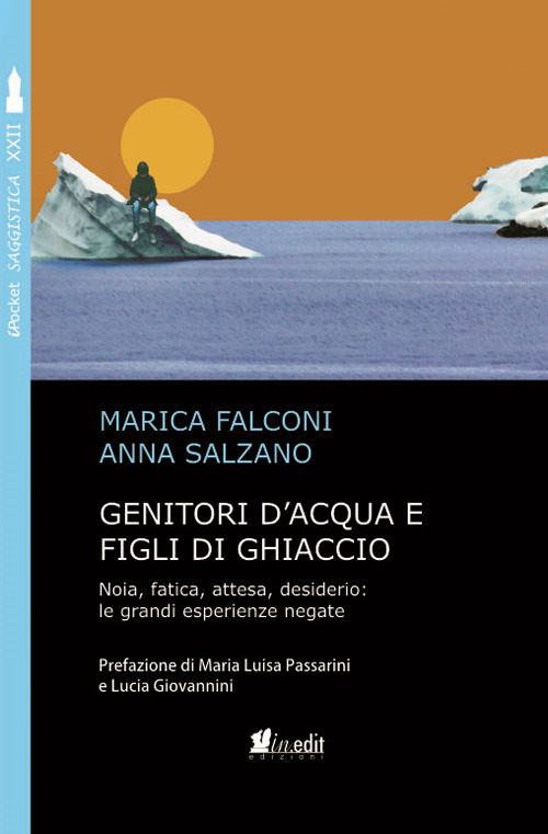 Genitori d'acqua e figli di ghiaccio. Noia, fatica, attesa, desiderio: le grandi esperienze negate