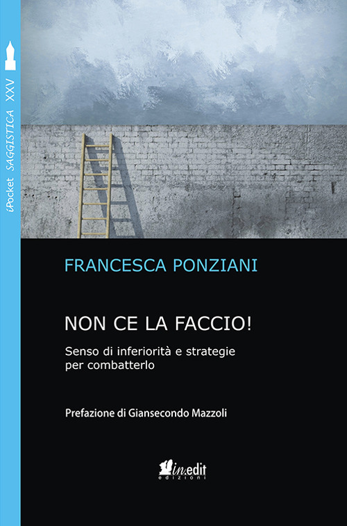 Non ce la faccio. Senso di inferiorità e strategie per combatterlo