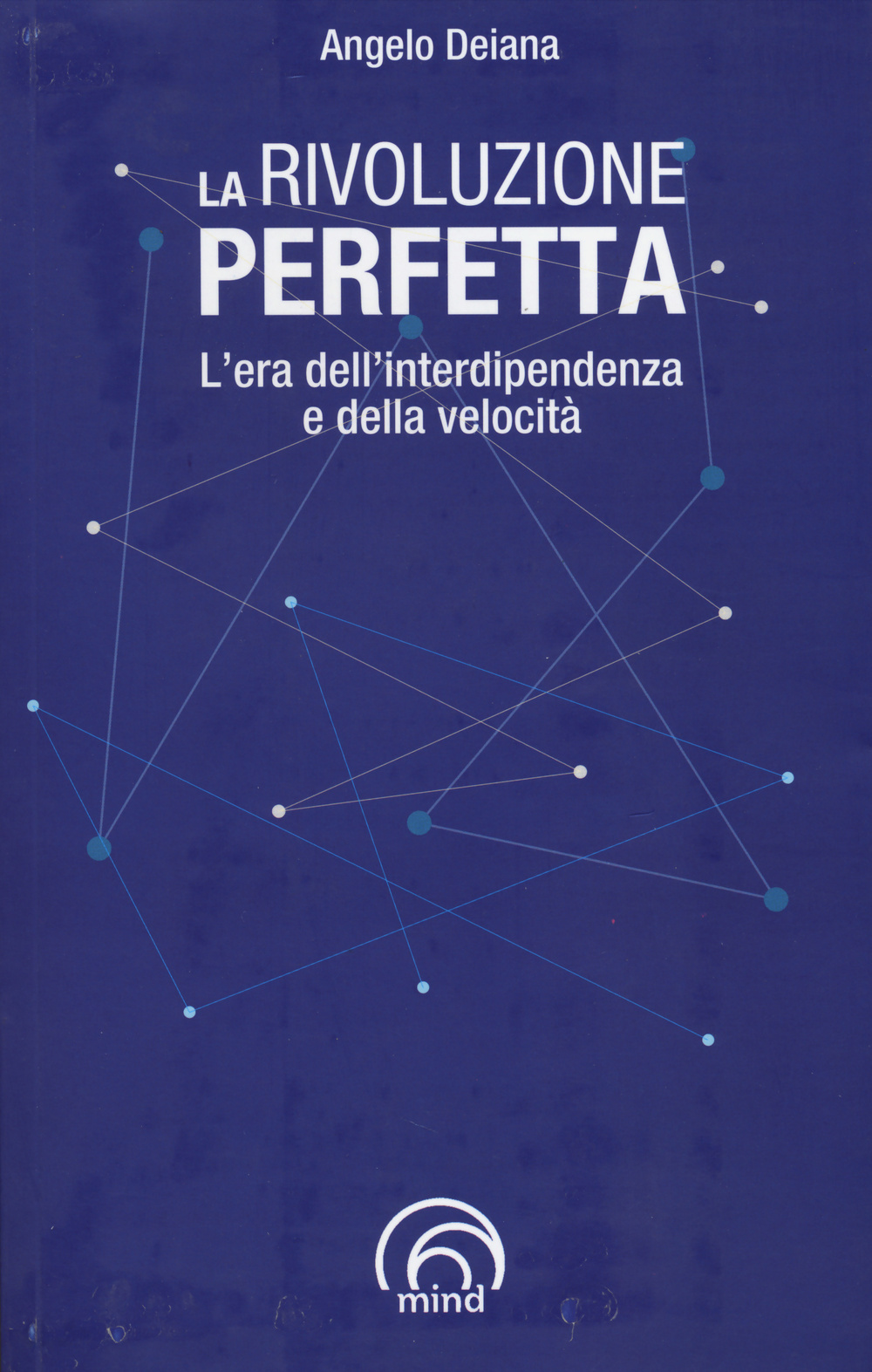 La rivoluzione perfetta. L'era dell'interdipendenza e della velocità