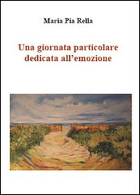 Una giornata particolare dedicata all'emozione. Ediz. illustrata