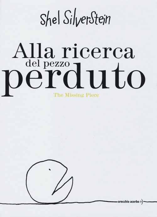 Alla ricerca del pezzo perduto-The missing piece. Ediz. bilingue