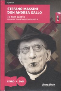 Io non taccio. Prediche di Girolamo Savonarola. Con DVD