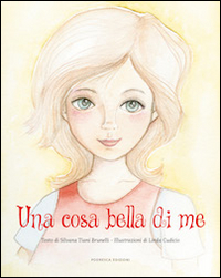 Una cosa bella di me. Ediz. illustrata
