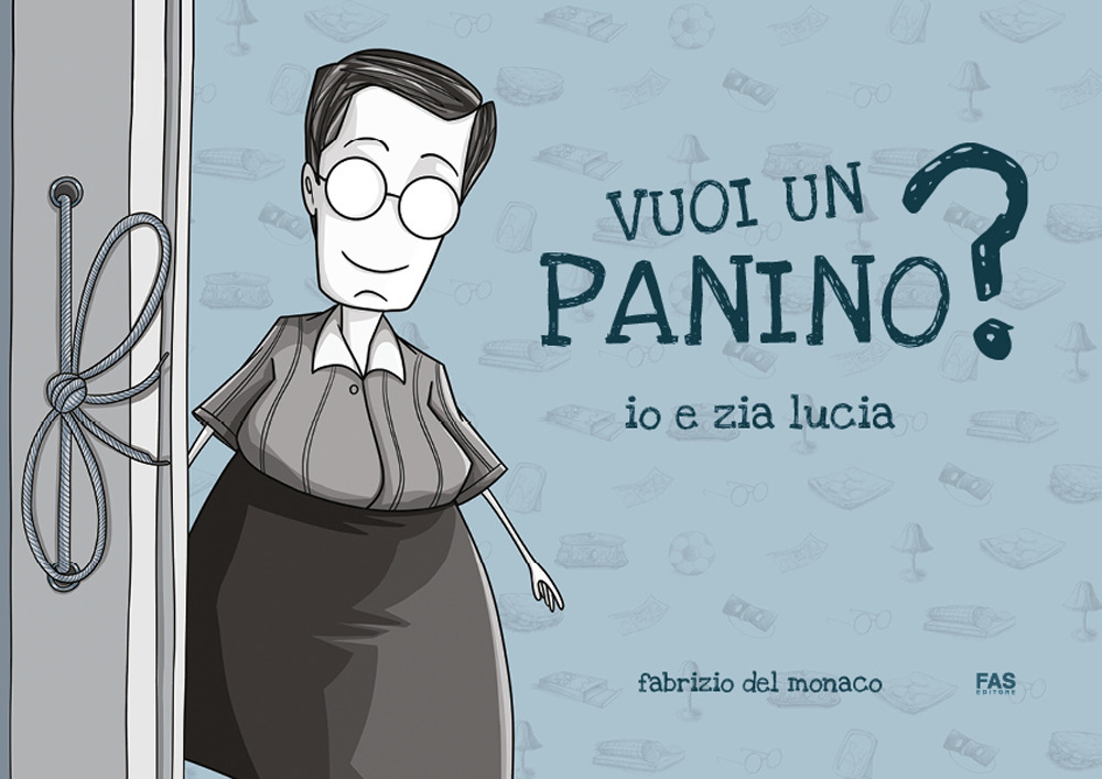 Vuoi un panino? Io e zia lucia. Ediz. illustrata