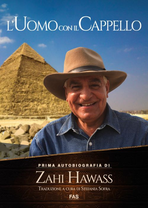 L'uomo con il cappello. Prima autobiografia. Zahi Hawass
