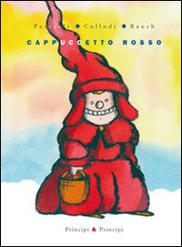 Cappuccetto Rosso. Ediz. illustrata