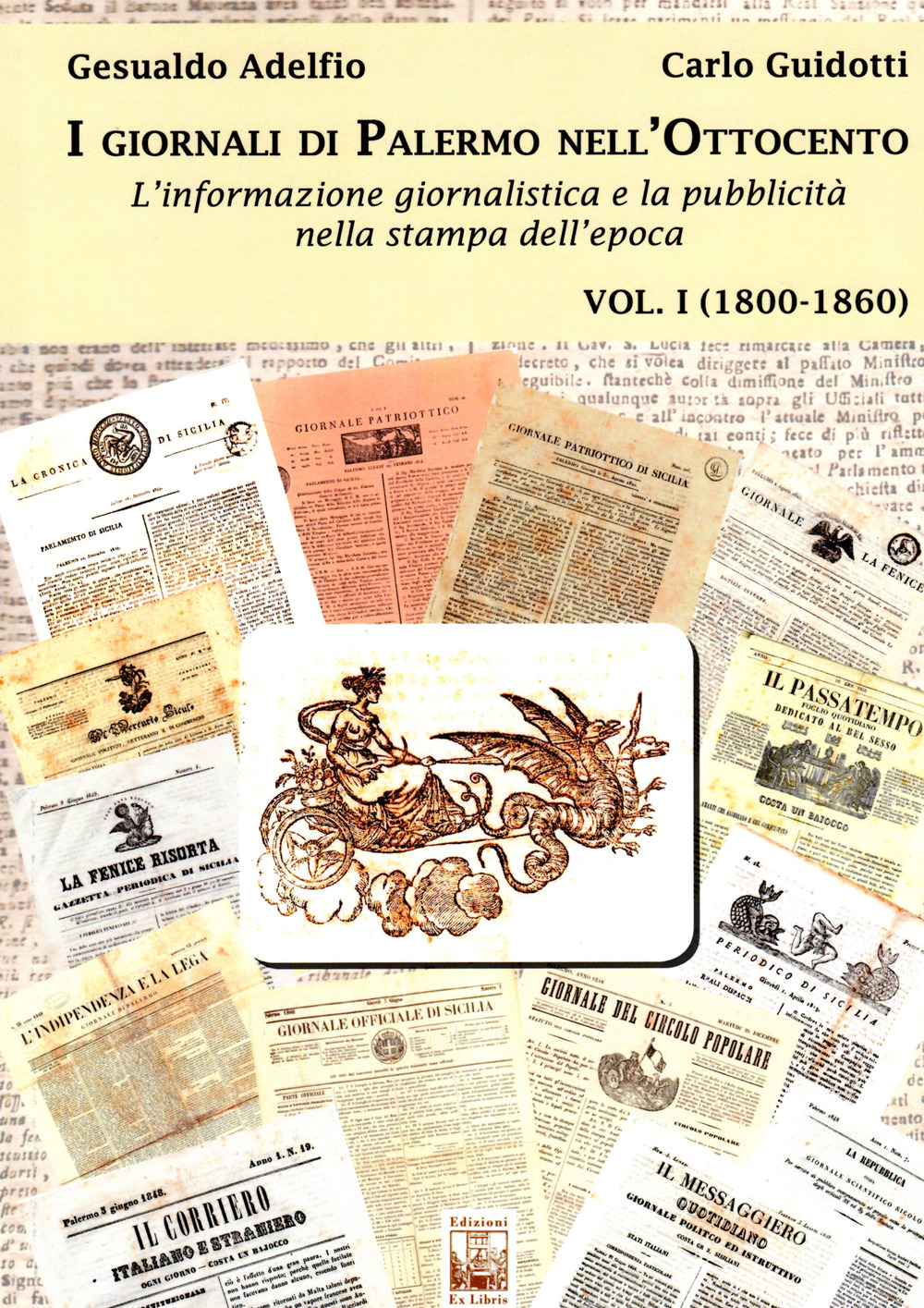 I giornali di Palermo nell'Ottocento. L'informazione giornalistica e la pubblicità nella stampa dell'epoca. Vol. 1: 1800-1860