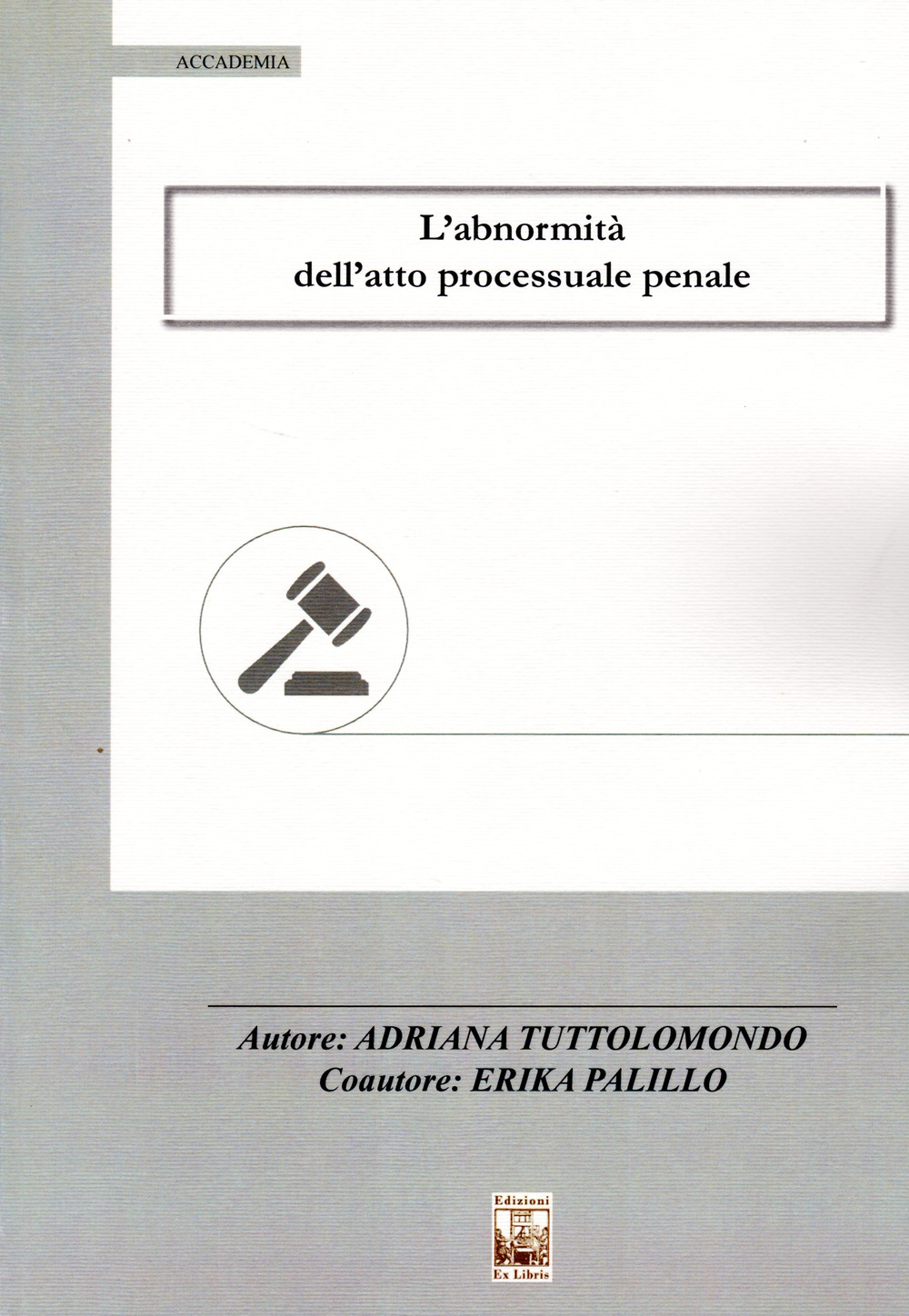 L'abnormità dell'atto processuale penale